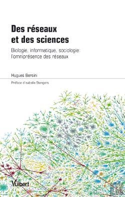 Bertrand.pt - Des Reseaux Et Des Sciences  ; Biologie, Informatique, Sociologie : L'Omnipresence Des Reseaux