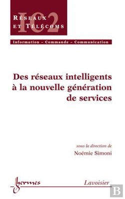 Bertrand.pt - Des Reseaux Intelligents A La Nouvelle Generation De Services Traite Ic2 Serie Reseaux Et Telecoms