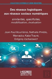 Des Réseaux Logistiques Aux Réseaux Sociaux Numériques : Similarités, Spécificités, Modélisation, Évaluation