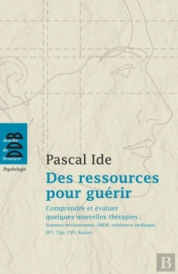 Bertrand.pt - Des Ressources Pour Guérir : Comprendre Et Évaluer Quelques Nouvelles Thérapies : Hypnose Éricksonienne, Emdr, Cohérence Cardiaqu