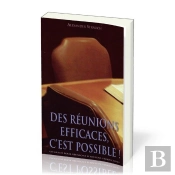 Des Réunions Efficaces, C'Est Possible! : Un Guide Pour Réunions D'Anciens Productives