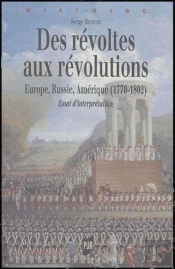 Des Révoltes Aux Révolutions ; Europe, Russie, Amérique (1770-1802) ; Essai D'Interprétation
