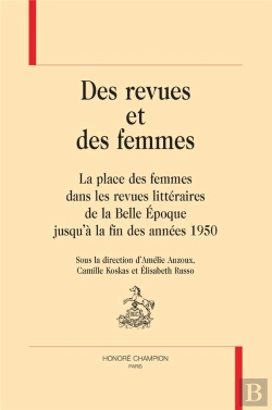 Bertrand.pt - Des Revues Et Des Femmes : La Place Des Femmes Dans Les Revues Littéraires De La Belle Époque Jusqu'À La Fin Des Années 1950