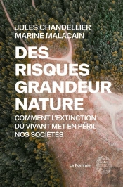 Des Risques Grandeur Nature : Comment L'Extinction Du Vivant Met En Péril Nos Sociétés