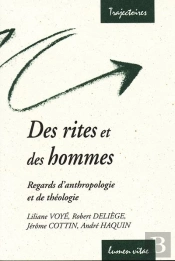 Des Rites Et Des Hommes - Regards D'Anthropologie Et De Théologie