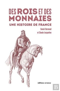 Bertrand.pt - Des Rois Et Des Monnaies ; Une Histoire De France