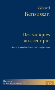 Des Sadiques Au Coeur Pur : Sur L'Antisionisme Contemporain