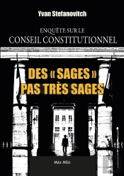 Des Sages Pas Très Sages : Enquête Sur Le Conseil Constitutionnel