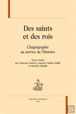 Bertrand.pt - Des Saints Et Des Rois ; L'Hagiographie Au Service De L'Histoire