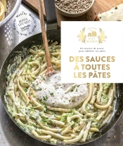 Des Sauces À Toutes Les Pâtes : 65 Recettes De Sauces Pour Sublimer Vos Pâtes