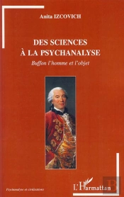 Des Sciences À La Psychanalyse ; Buffon L'Homme Et L'Objet