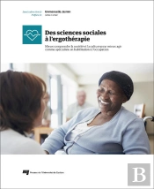 Des Sciences Sociales À L'Ergothérapie ; Mieux Comprendre La Société Et La Culture Pour Mieux Agir Comme Spécialiste En Habilitation À L'Occupation