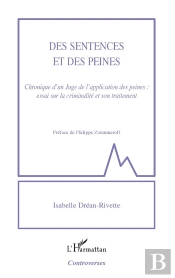 Des Sentences Et Des Peines ; Chronique D'Un Juge De L'Application Des Peines : Essai Sur La Criminalité Et Son Traitement
