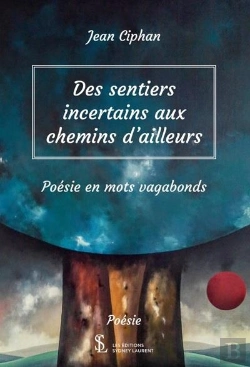Bertrand.pt - Des Sentiers Incertains Aux Chemins D'Ailleurs ; Poésie En Mots Vagabonds