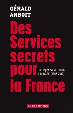 Bertrand.pt - Des Services Pour La France ; Du Dépôt De La Guerre À La Dgse (1856-2013)
