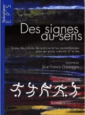 Des Signes Au Sens. Le Jeu, Les Indices, Les Postures Et Les Apprenti Ssages Dans Les Sports Collect