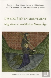 Des Sociétés En Mouvement ; Migrations Et Mobilité Au Moyen-Âge