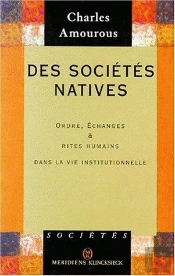 Des Sociétés Natives : Ordre, Échanges Et Rites Humains Dans La Vie Institutionnelle