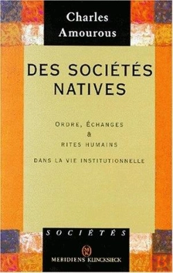 Bertrand.pt - Des Sociétés Natives : Ordre, Échanges Et Rites Humains Dans La Vie Institutionnelle