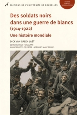 Bertrand.pt - Des Soldats Noirs Dans Une Guerre De Blancs (1914-1922) : Une Histoire Mondiale
