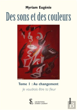Bertrand.pt - Des Sons Et Des Couleurs T.1 ; Au Changement Je Voudrais Être Ta Fleur