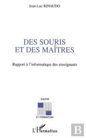 Des Souris Et Des Maitres ; Rapport A L'Informatique Des Enseignants