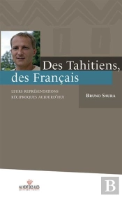Des Tahitiens, Des Francais ; Leurs Representations Reciproques Aujourd'Hui
