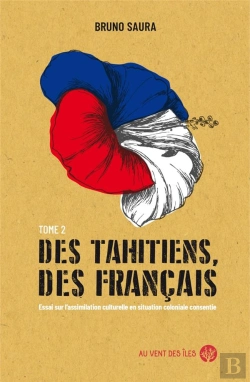 Bertrand.pt - Des Tahitiens, Des Francais  Tome Ii - Essai Sur L Assimila