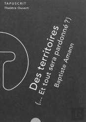 Des Territoires T.3 : ... Et Tout Sera Pardonné ?