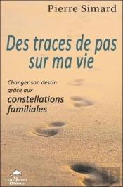 Des Traces De Pas Sur Ma Vie - Changer Son Destin Grace Aux Constellations Familiales