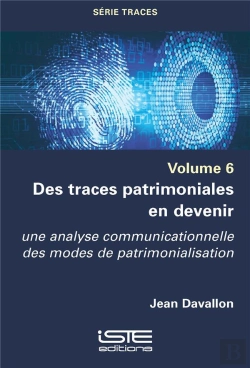Bertrand.pt - Des Traces Patrimoniales En Devenir : Une Analyse Communicationnelle Des Modes De Patrimonialisation