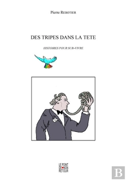 Bertrand.pt - Des Tripes Dans La Tête ; Histoires Pour Sur-Vivre