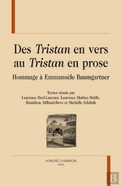 Bertrand.pt - Des Tristan En Vers Au Tristan En Prose ; Hommage À Emmanuèle Baumgartner