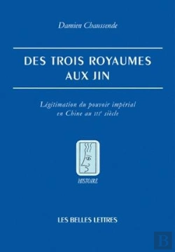 Bertrand.pt - Des Trois Royaumes Aux Jin ; Légitimation Du Pouvoir Impérial En Chine Au Iii Siècle