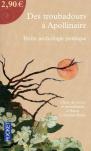 Des Troubadours À Apollinaire ; Petite Anthologie Poétique