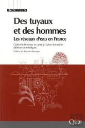 Des Tuyaux Et Des Hommes ; Les Réseaux D'Eau En France