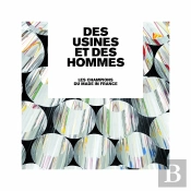 Des Usines Et Des Hommes ; Les Champions Du Made In France