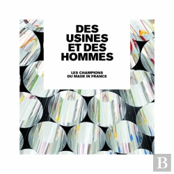 Bertrand.pt - Des Usines Et Des Hommes ; Les Champions Du Made In France