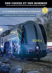 Des Usines Et Des Hommes, N  7 Le Patrimoine Des Moyens De Transport (1) : Chemins De Fer Et Transpo