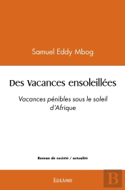 Des Vacances Ensoleillées : Vacances Pénibles Sous Le Soleil D'Afrique