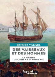 Des Vaisseaux Et Des Hommes : La Marine De Louis Xv Et Louis Xvi