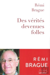 Des Vérités Devenues Folles