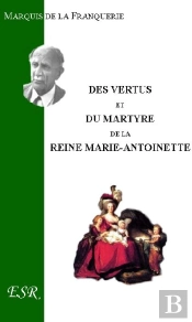 Des Vertus Et Du Martyre De Marie-Antoinette