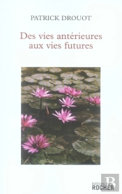Des Vies Antérieures Aux Vies Futures