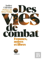 Des Vies De Combat ; Femmes, Noires Et Libres