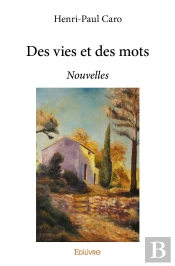 Des Vies Et Des Mots ; Nouvelles