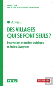 Des Villages Qui Se Font Seuls ? : Innovations Et Action Publique À Arvieu (Aveyron)