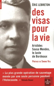 Des Visas Pour La Vie ; Aristides Sousa Mendès, Le Juste De Bordeaux