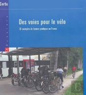 Des Voies Pour Le Vélo ; 30 Exemples De Bonnes Pratiques En France