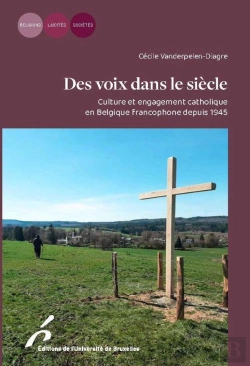 Bertrand.pt - Des Voix Dans Le Siècle : Culture Et Engagement Catholique En Belgique Francophone Depuis 1945